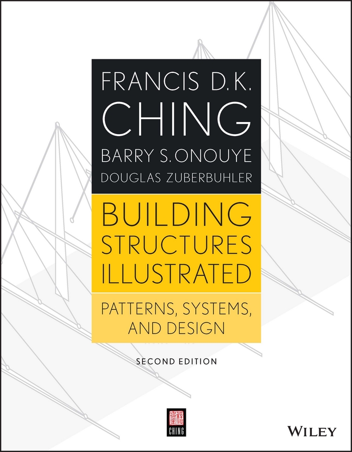 Building Structures Illustrated. Patterns, Systems, and Design