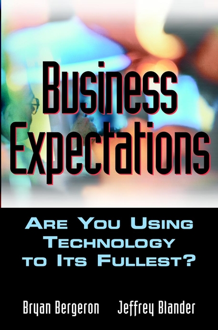 Business Expectations. Are You Using Technology to its Fullest?