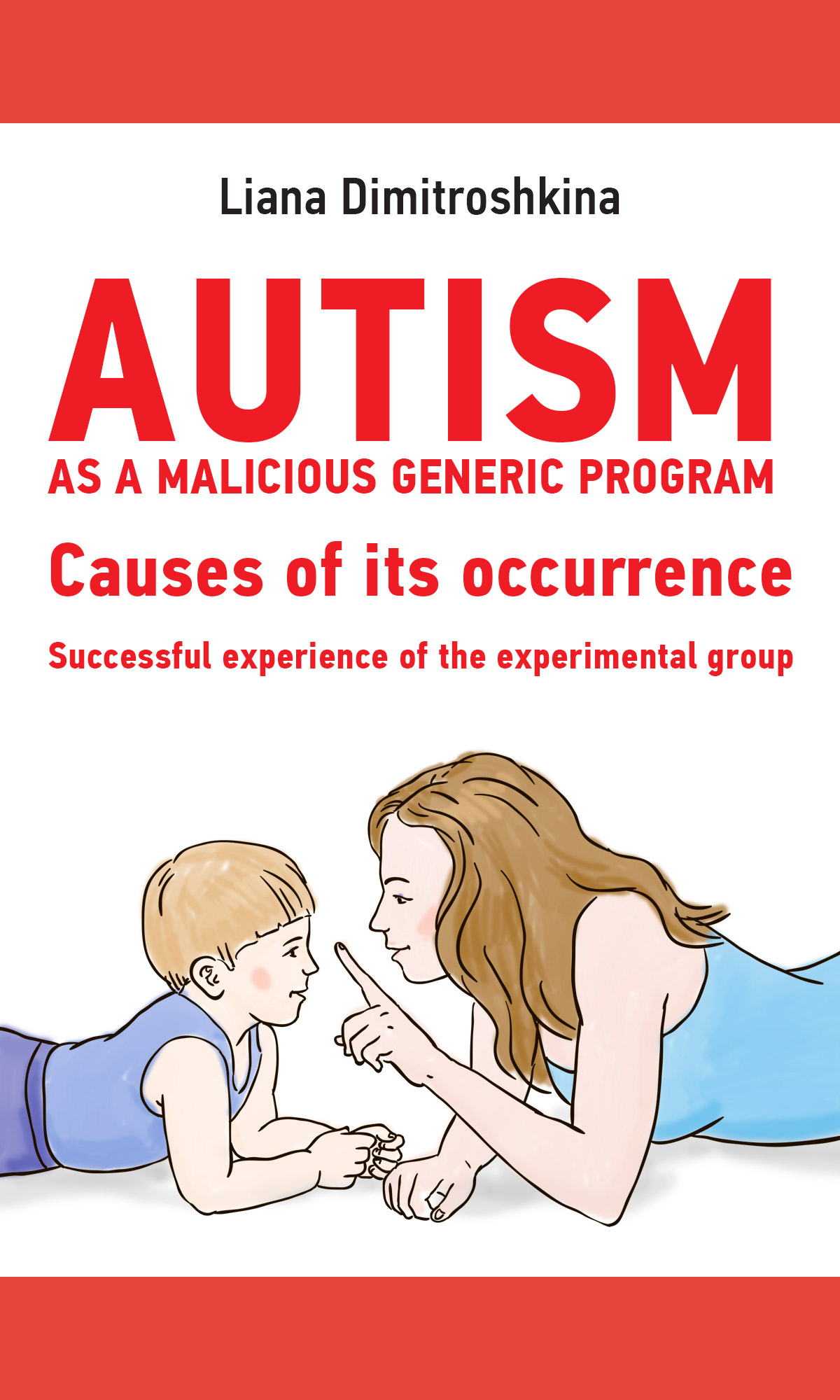 Autism as a malicious generic program. Causes of its occurrence. Successful experience of the experimental group