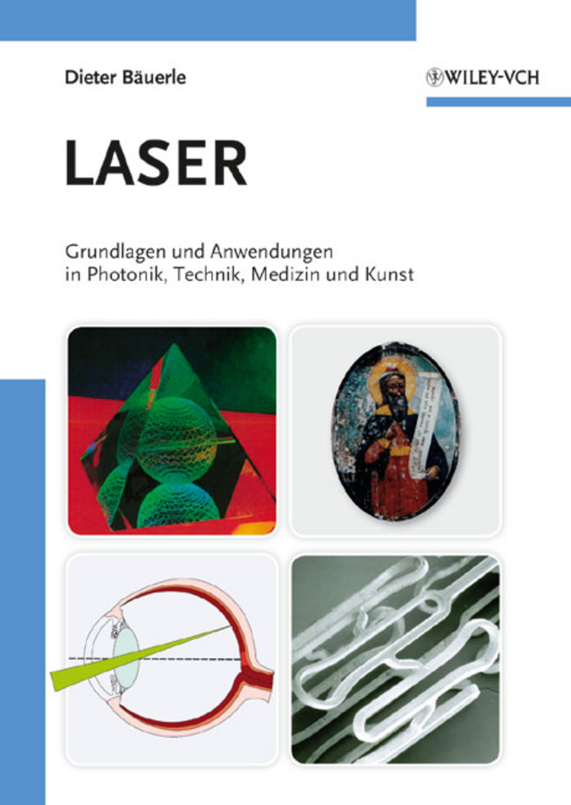 Laser. Grundlagen und Anwendungen in Photonik, Technik, Medizin und Kunst