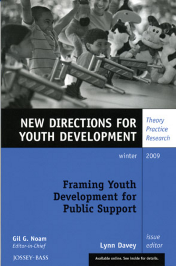 Framing Youth Development for Public Support. New Directions for Youth Development, Number 124