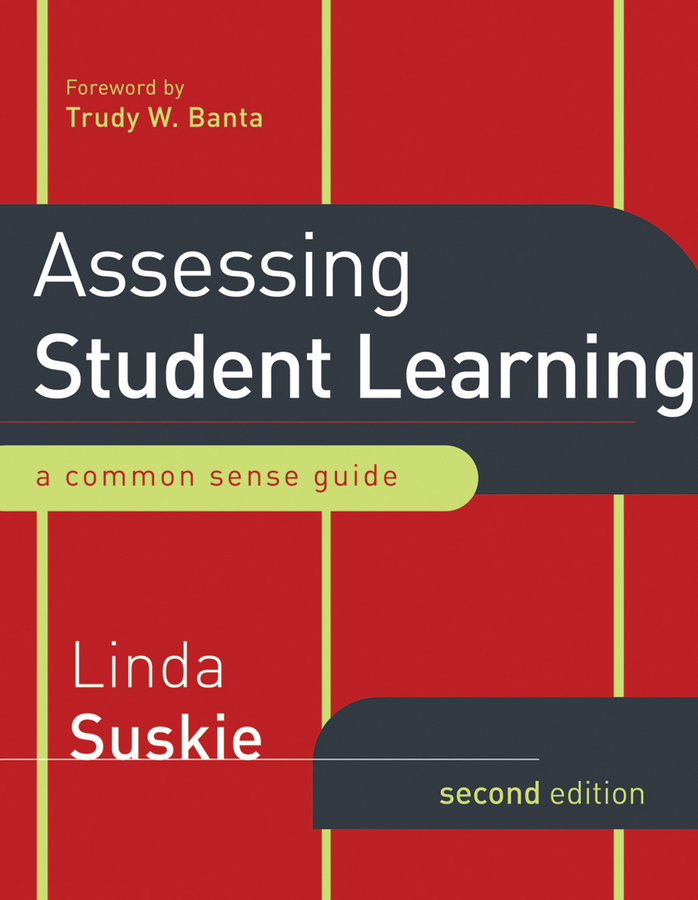 Assessing Student Learning. A Common Sense Guide