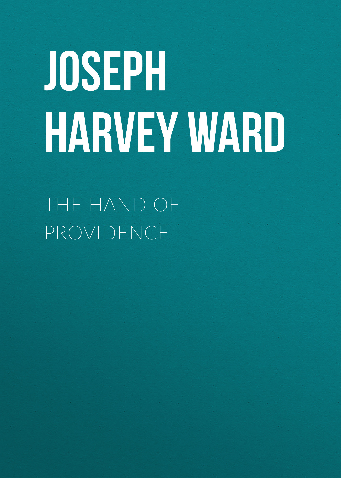 Книга The Hand of Providence из серии , созданная Joseph Harvey Ward, может относится к жанру Зарубежная классика, Зарубежная эзотерическая и религиозная литература, Философия, Зарубежная психология, Зарубежная старинная литература. Стоимость электронной книги The Hand of Providence с идентификатором 34336434 составляет 0 руб.