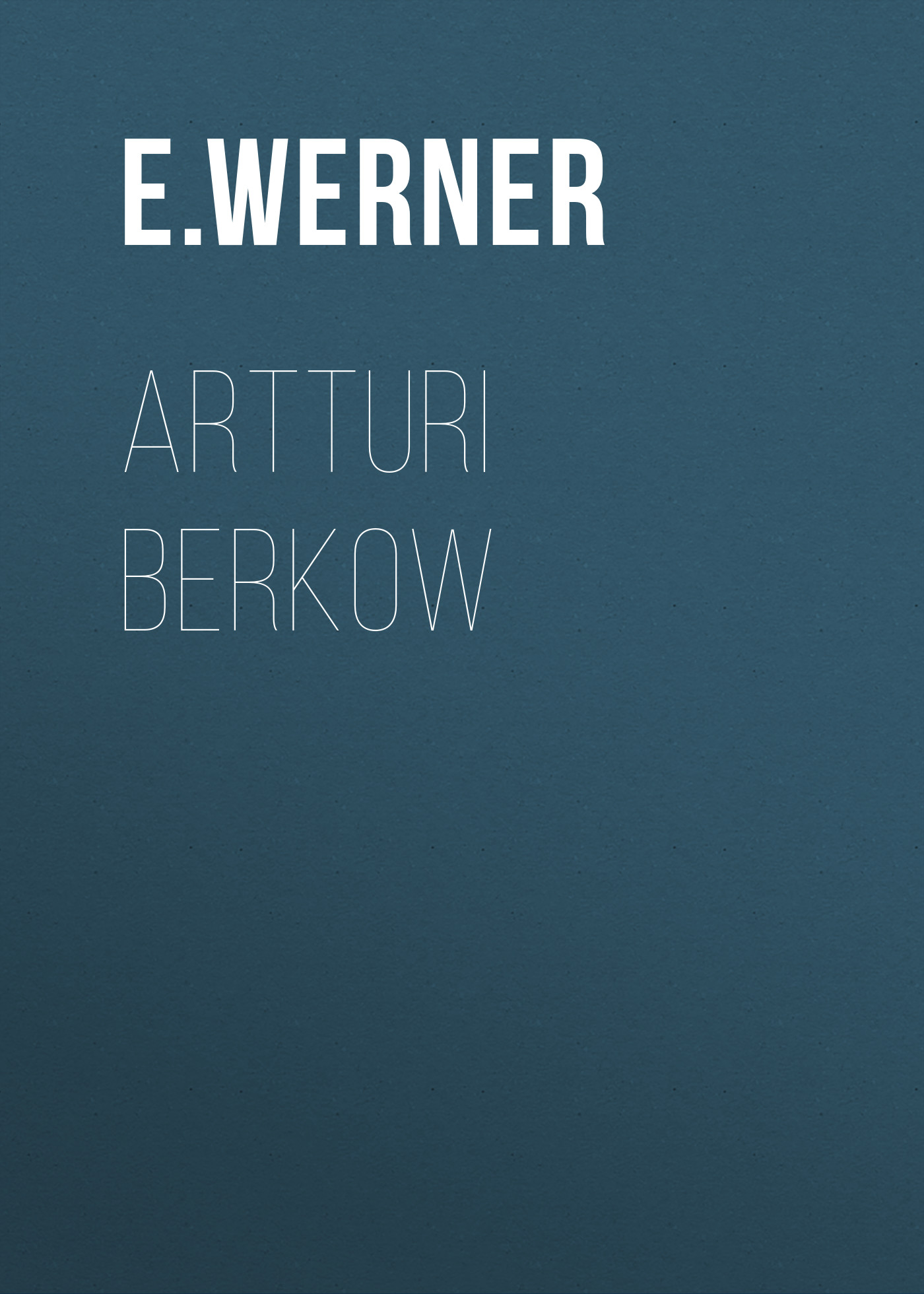 Книга Artturi Berkow из серии , созданная E. Werner, может относится к жанру Зарубежная классика, Зарубежная старинная литература. Стоимость электронной книги Artturi Berkow с идентификатором 34337634 составляет 0 руб.