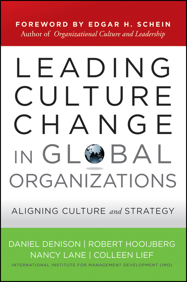 Leading Culture Change in Global Organizations. Aligning Culture and Strategy