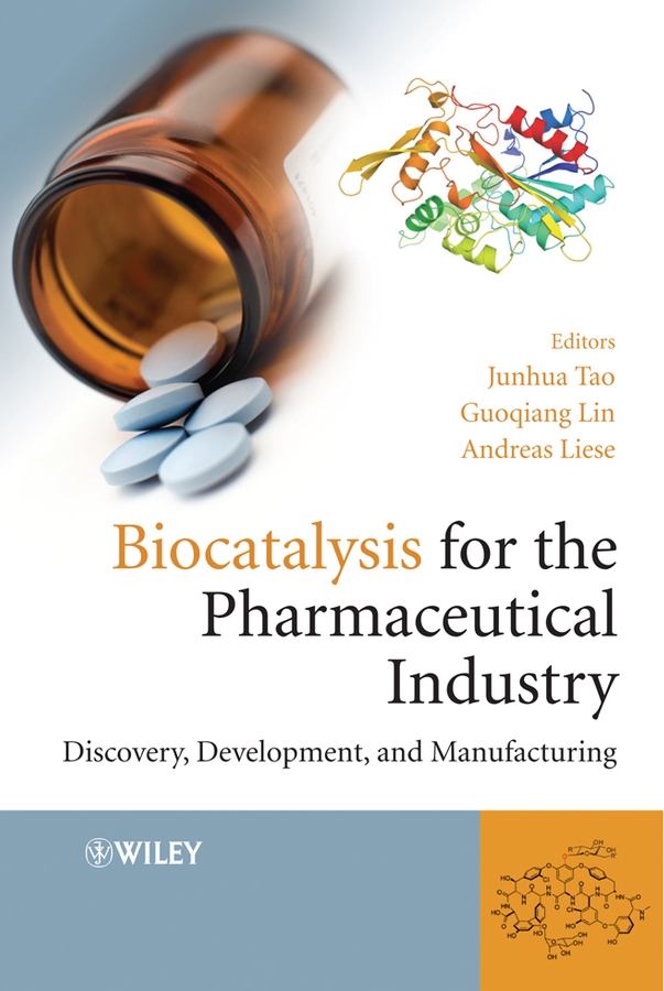 Biocatalysis for the Pharmaceutical Industry. Discovery, Development, and Manufacturing