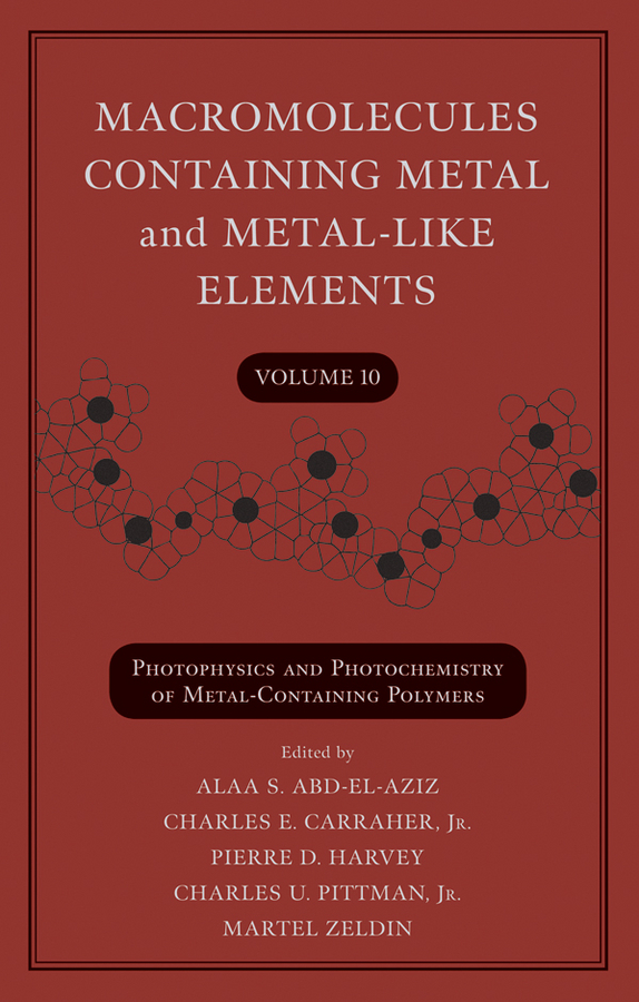 Macromolecules Containing Metal and Metal-Like Elements, Volume 10. Photophysics and Photochemistry of Metal-Containing Polymers