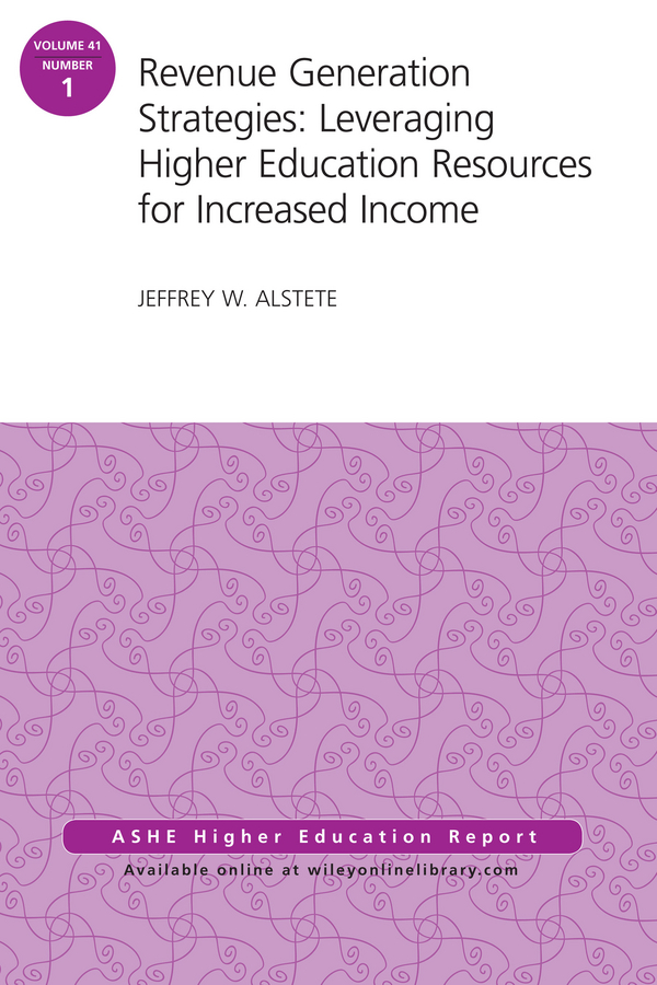 Revenue Generation Strategies: Leveraging Higher Education Resources for Increased Income. AEHE Volume 41, Number 1