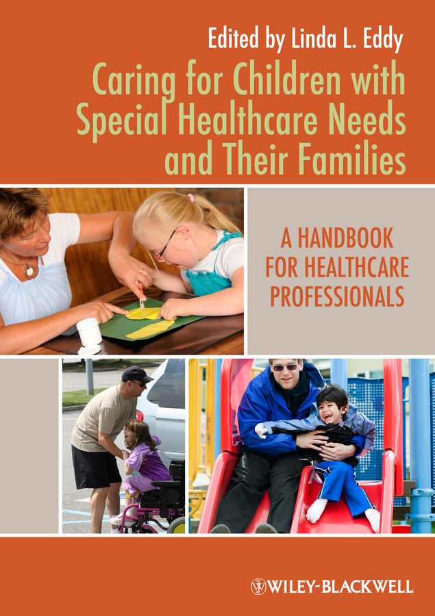 Caring for Children with Special Healthcare Needs and Their Families. A Handbook for Healthcare Professionals