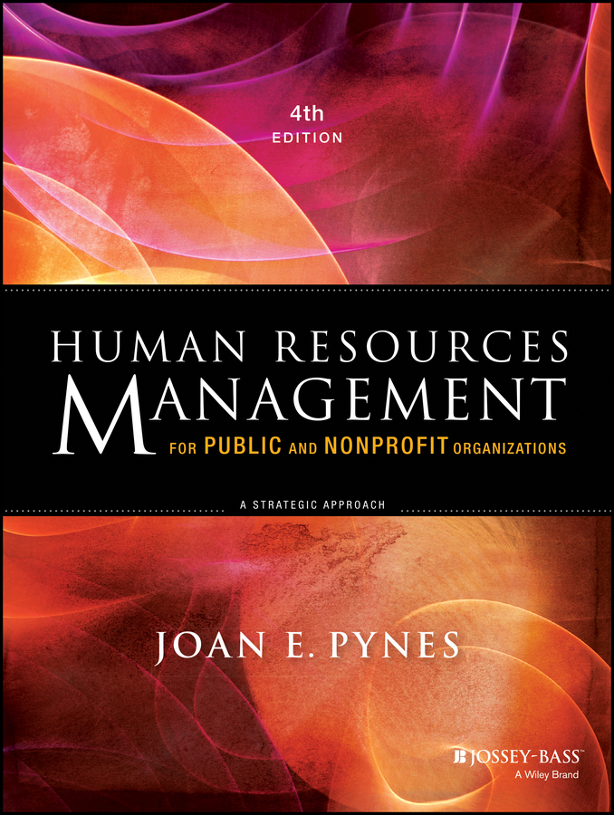 Human Resources Management for Public and Nonprofit Organizations. A Strategic Approach