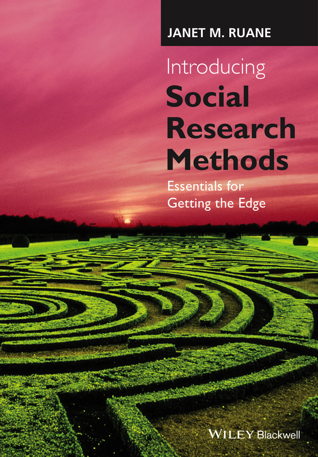 Introducing Social Research Methods. Essentials for Getting the Edge