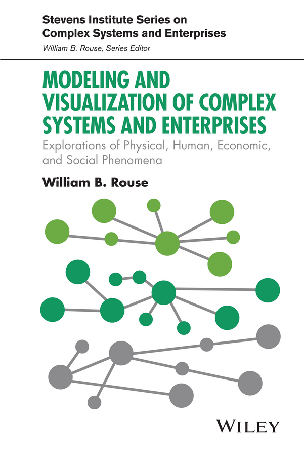 Modeling and Visualization of Complex Systems and Enterprises. Explorations of Physical, Human, Economic, and Social Phenomena