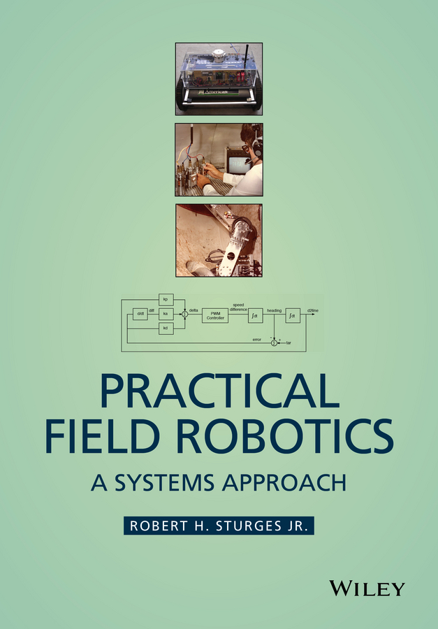 Practical Field Robotics. A Systems Approach