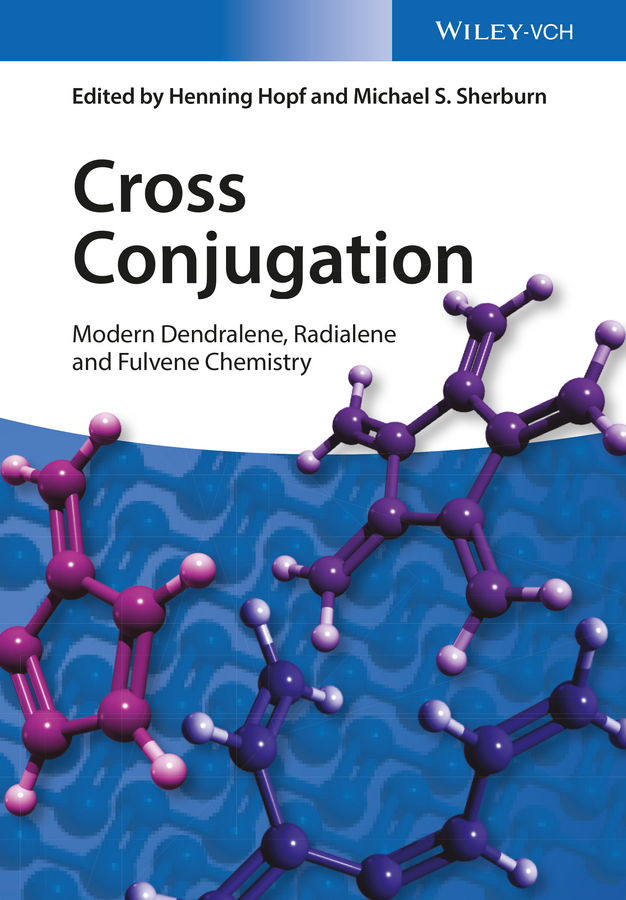 Cross Conjugation. Modern Dendralene, Radialene and Fulvene Chemistry