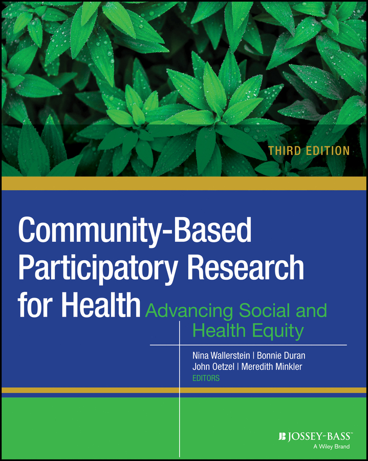 Community-Based Participatory Research for Health. Advancing Social and Health Equity