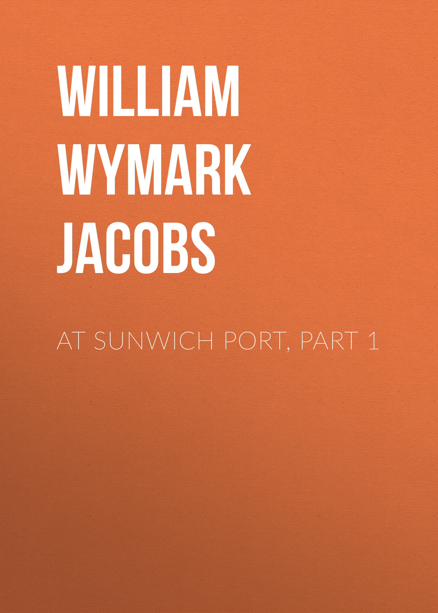 Книга At Sunwich Port, Part 1 из серии , созданная William Wymark Jacobs, может относится к жанру Зарубежная классика, Зарубежная старинная литература. Стоимость электронной книги At Sunwich Port, Part 1 с идентификатором 34844238 составляет 0 руб.