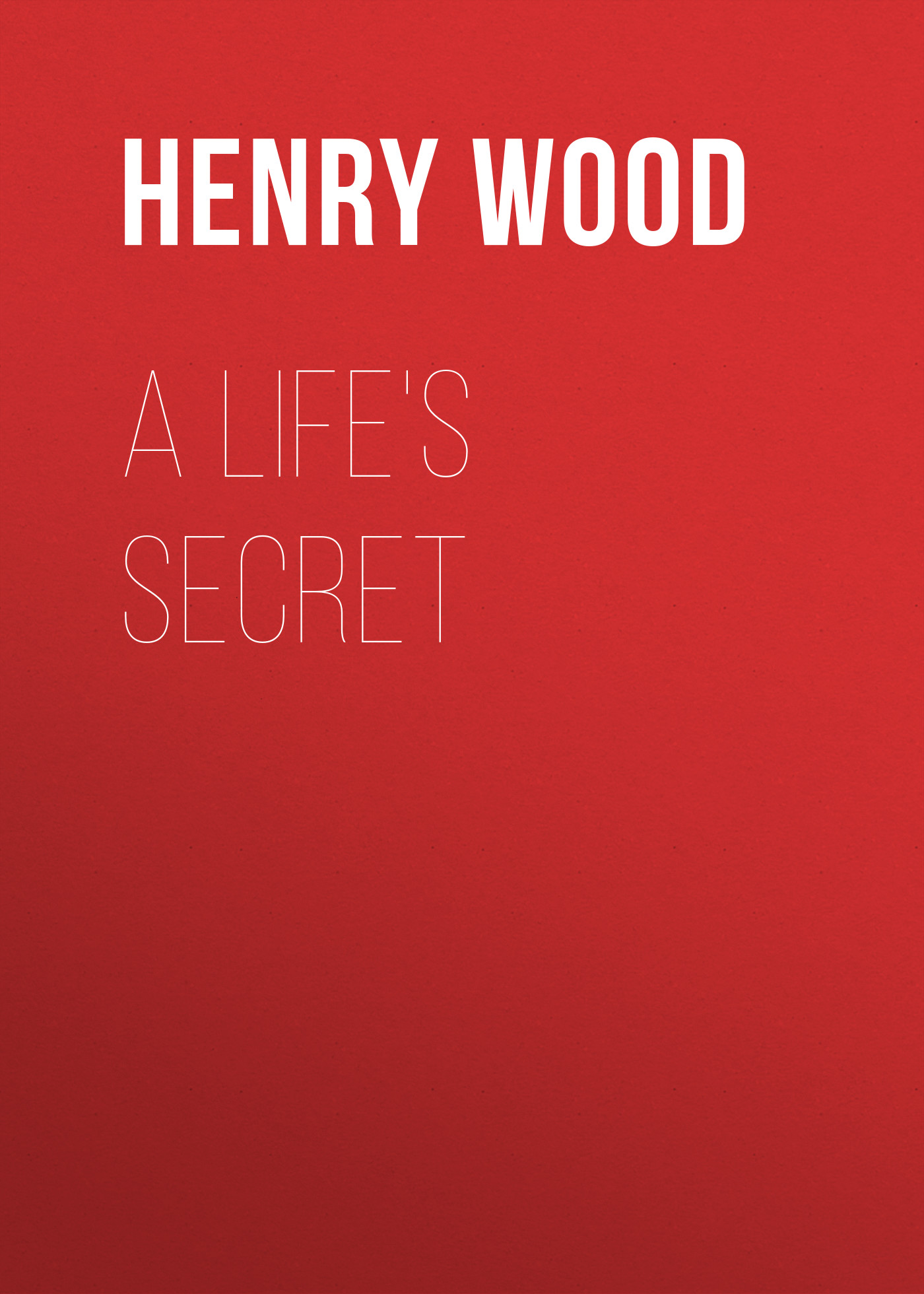 Книга A Life's Secret из серии , созданная Henry Wood, может относится к жанру Зарубежная классика, Литература 19 века, Зарубежная старинная литература. Стоимость электронной книги A Life's Secret с идентификатором 35007337 составляет 0 руб.