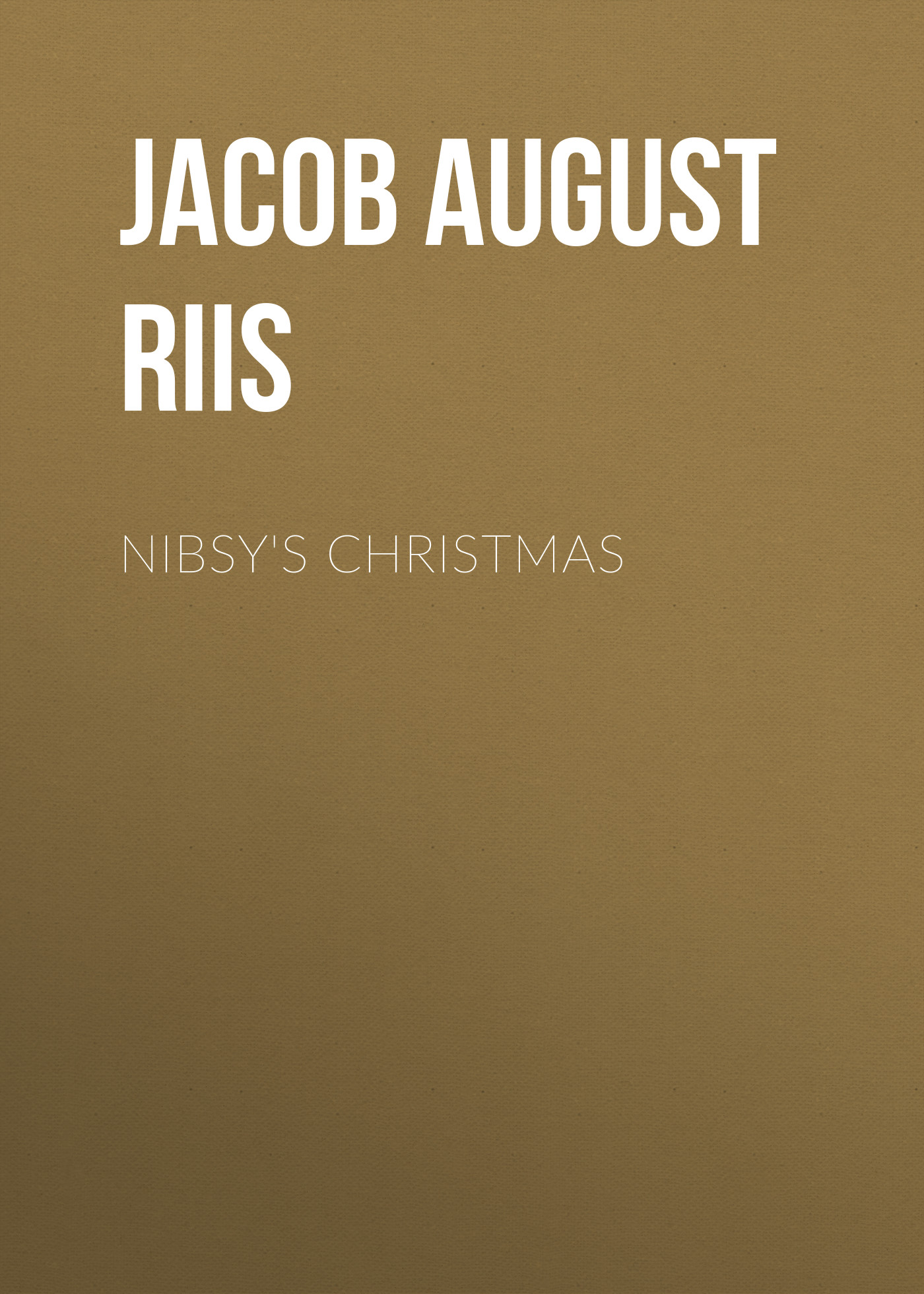 Книга Nibsy's Christmas из серии , созданная Jacob August Riis, может относится к жанру Зарубежная классика, Социология, Зарубежная старинная литература. Стоимость книги Nibsy's Christmas  с идентификатором 35008433 составляет 0 руб.