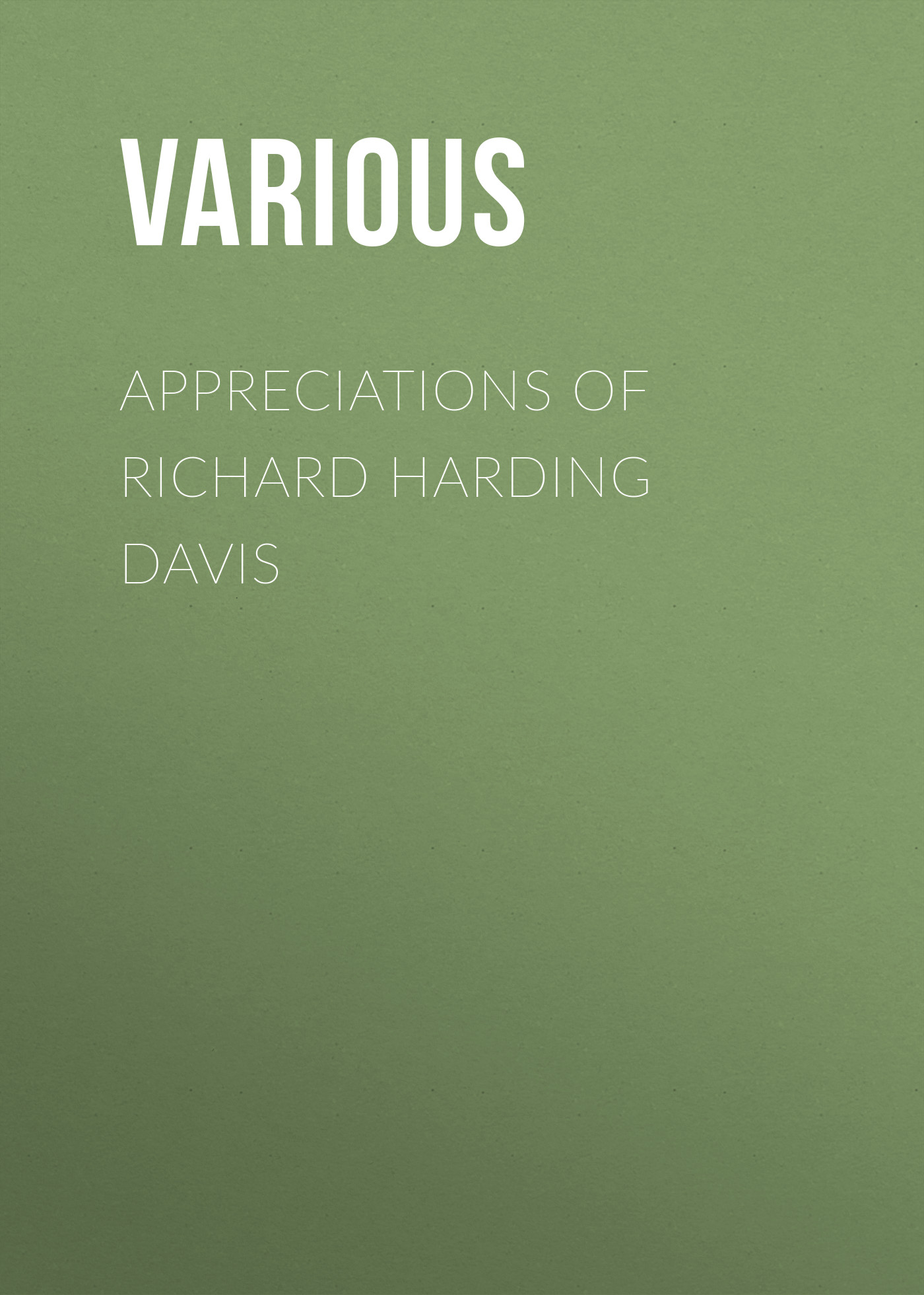 Книга Appreciations of Richard Harding Davis из серии , созданная  Various, может относится к жанру Биографии и Мемуары, Зарубежная старинная литература. Стоимость электронной книги Appreciations of Richard Harding Davis с идентификатором 35491831 составляет 0 руб.