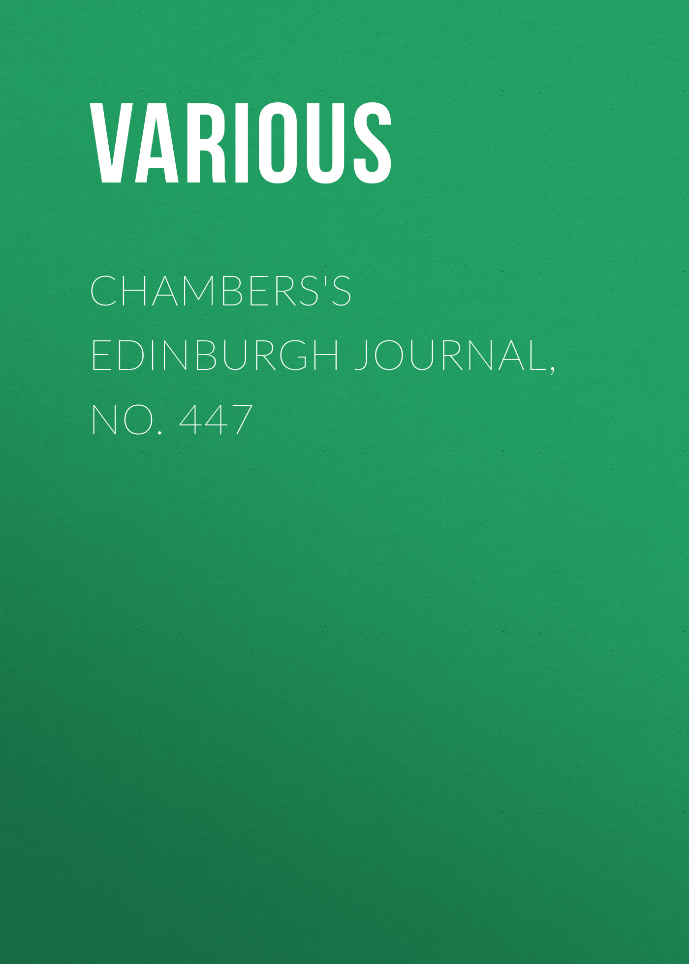 Книга Chambers's Edinburgh Journal, No. 447 из серии , созданная  Various, может относится к жанру Зарубежная старинная литература, Журналы, Зарубежная образовательная литература. Стоимость электронной книги Chambers's Edinburgh Journal, No. 447 с идентификатором 35492335 составляет 0 руб.