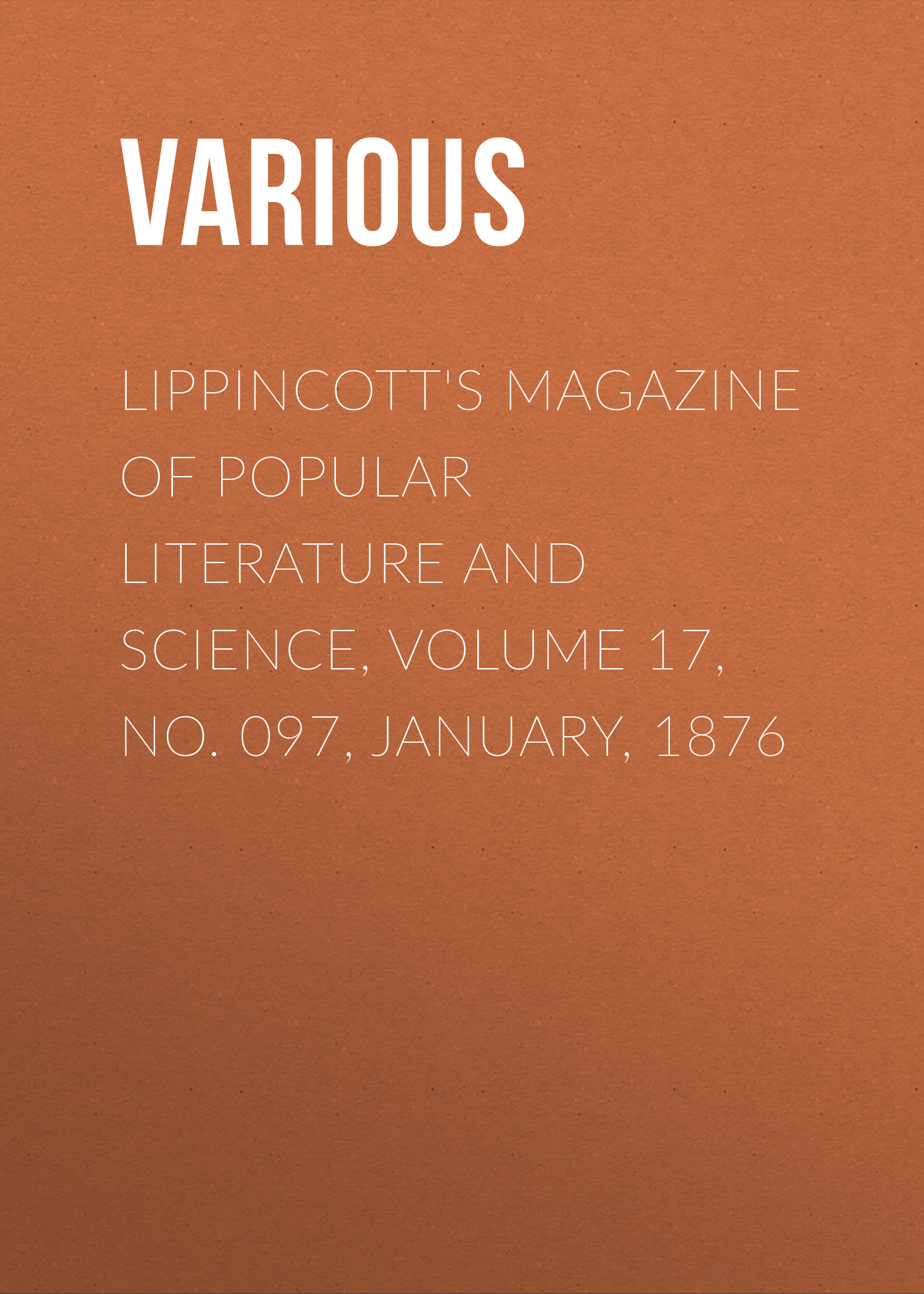 Книга Lippincott's Magazine of Popular Literature and Science, Volume 17, No. 097, January, 1876 из серии , созданная  Various, может относится к жанру Зарубежная старинная литература, Журналы, Зарубежная образовательная литература. Стоимость электронной книги Lippincott's Magazine of Popular Literature and Science, Volume 17, No. 097, January, 1876 с идентификатором 35493231 составляет 0 руб.