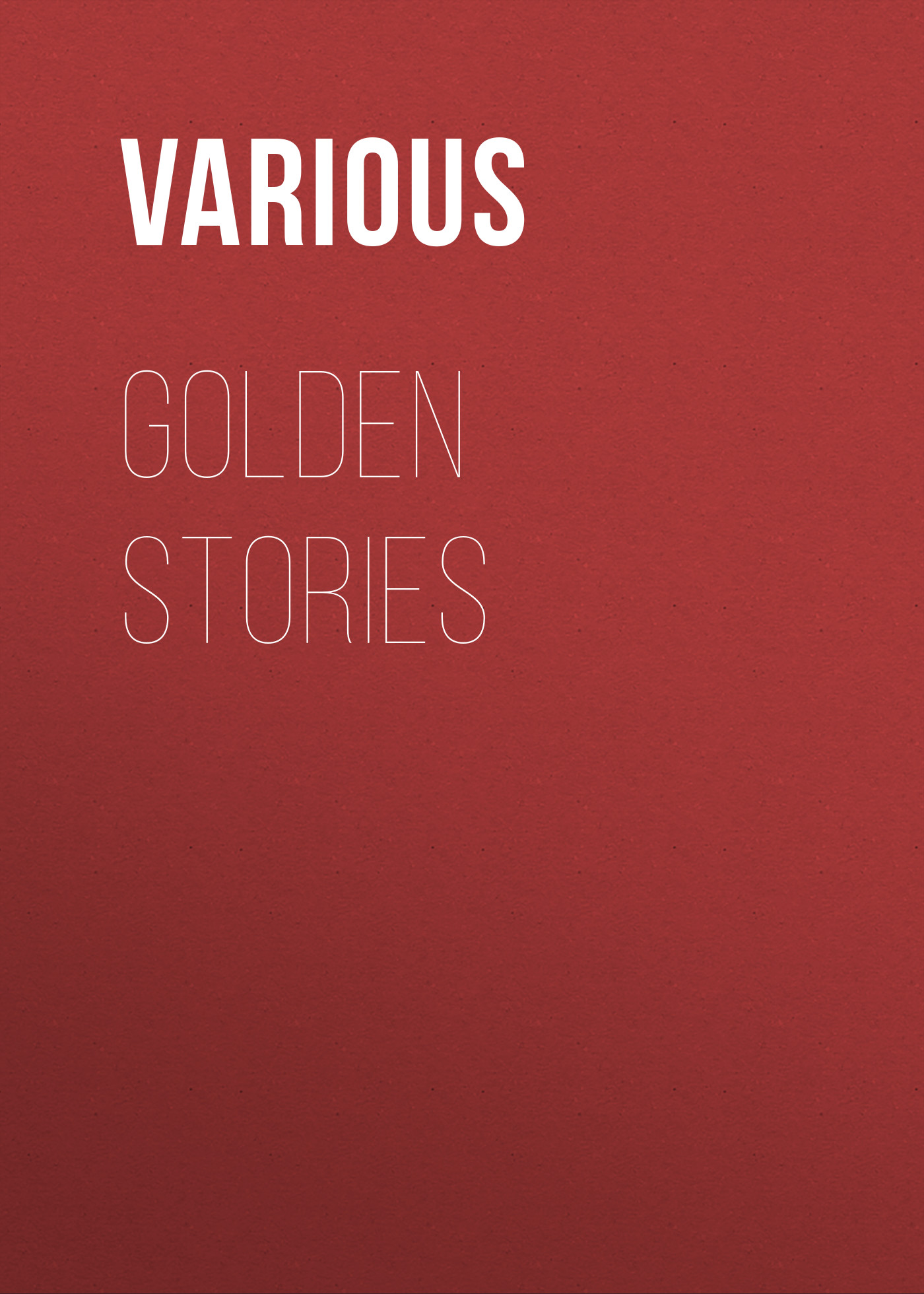 Книга Golden Stories из серии , созданная  Various, может относится к жанру Зарубежная классика, Зарубежная старинная литература. Стоимость электронной книги Golden Stories с идентификатором 35495439 составляет 0 руб.