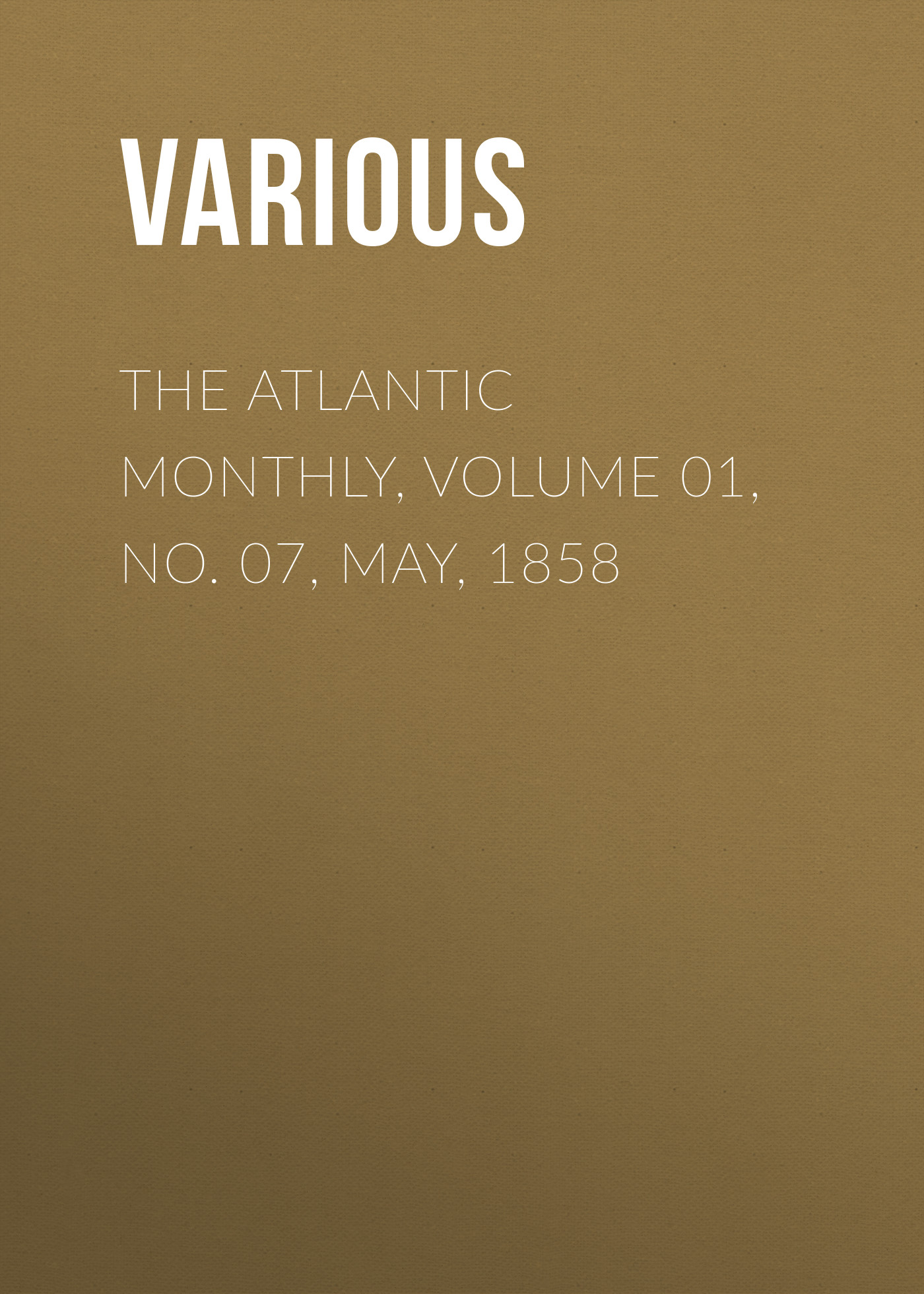 Книга The Atlantic Monthly, Volume 01, No. 07, May, 1858 из серии , созданная  Various, может относится к жанру Зарубежная старинная литература, Журналы, Зарубежная образовательная литература. Стоимость электронной книги The Atlantic Monthly, Volume 01, No. 07, May, 1858 с идентификатором 35501539 составляет 0 руб.