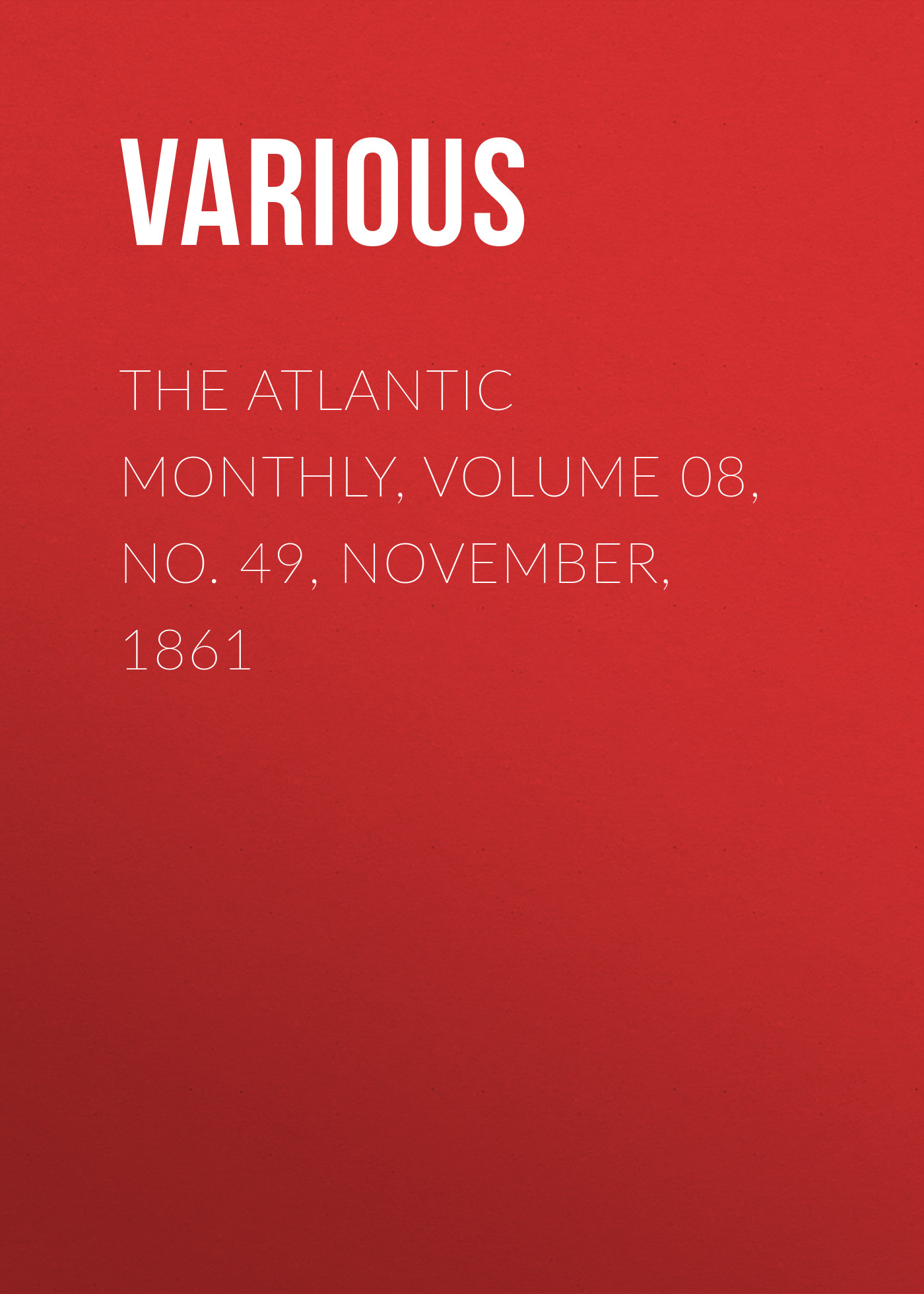 The Atlantic Monthly, Volume 08, No. 49, November, 1861