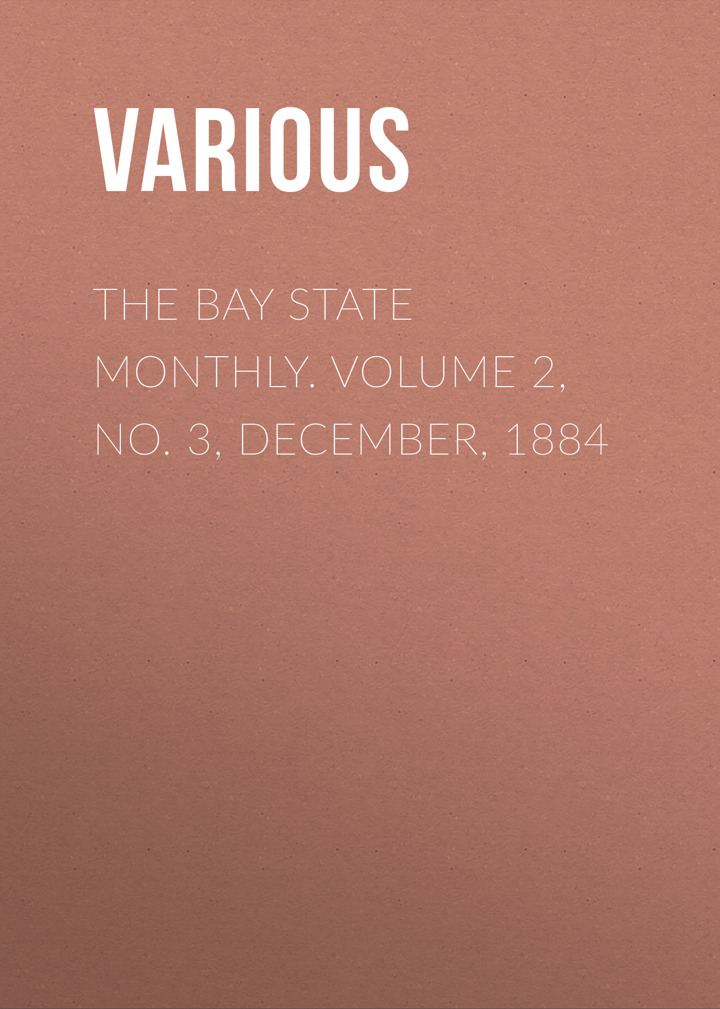 The Bay State Monthly. Volume 2, No. 3, December, 1884