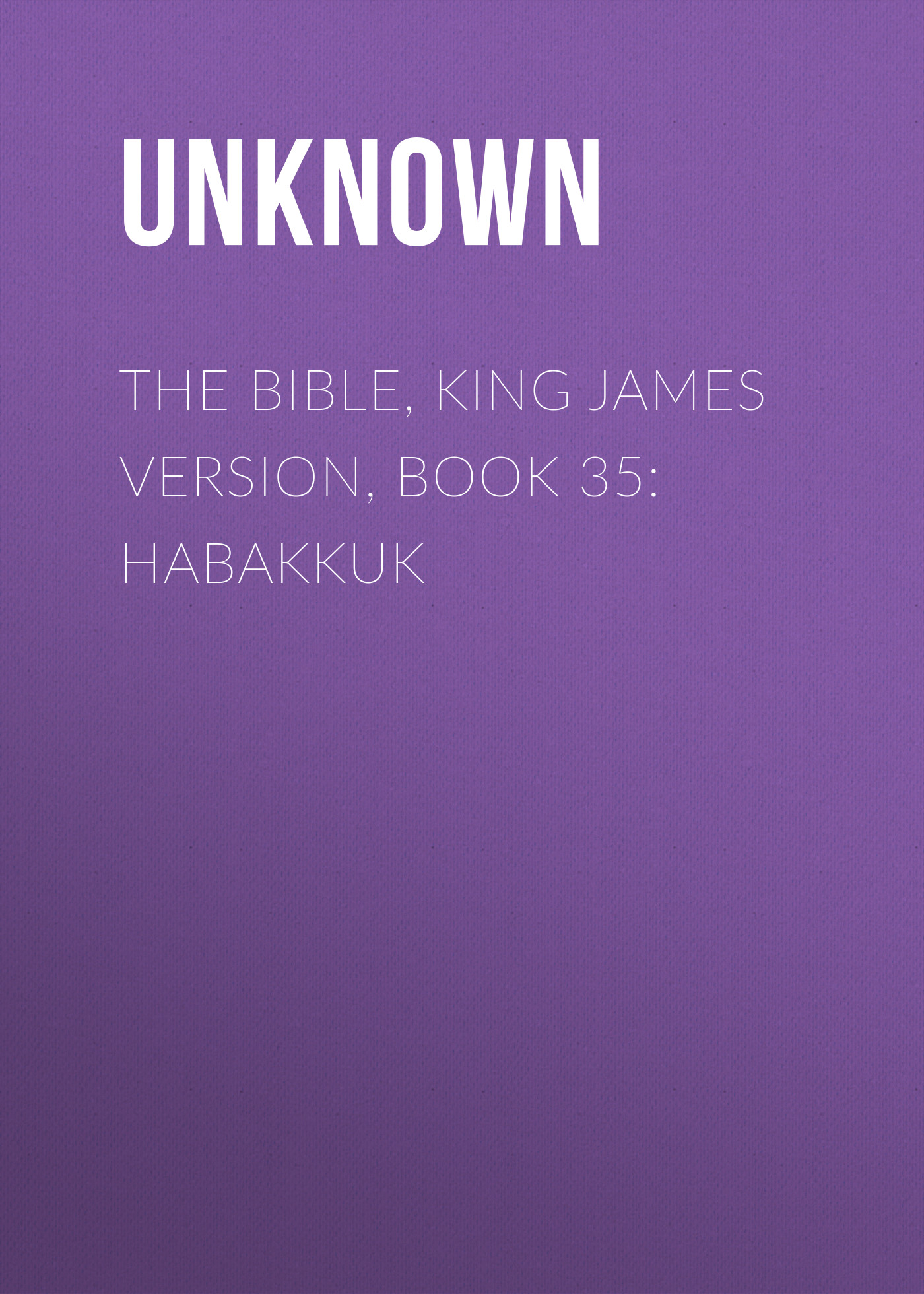 Книга The Bible, King James version, Book 35: Habakkuk из серии , созданная Unknown Unknown, может относится к жанру Зарубежная классика, Зарубежная эзотерическая и религиозная литература, Философия, Зарубежная психология, Зарубежная старинная литература. Стоимость электронной книги The Bible, King James version, Book 35: Habakkuk с идентификатором 35502539 составляет 0 руб.