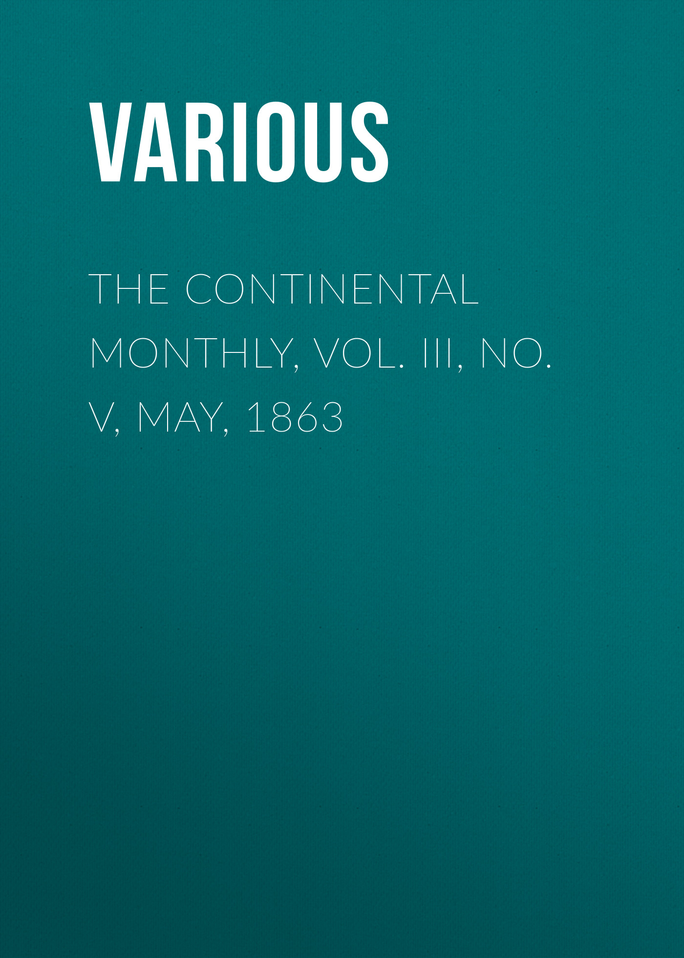 Книга The Continental Monthly, Vol. III, No. V, May, 1863 из серии , созданная  Various, может относится к жанру Зарубежная старинная литература, Журналы, Языкознание, Политика, политология, Зарубежная образовательная литература. Стоимость электронной книги The Continental Monthly, Vol. III, No. V, May, 1863 с идентификатором 35503339 составляет 0 руб.