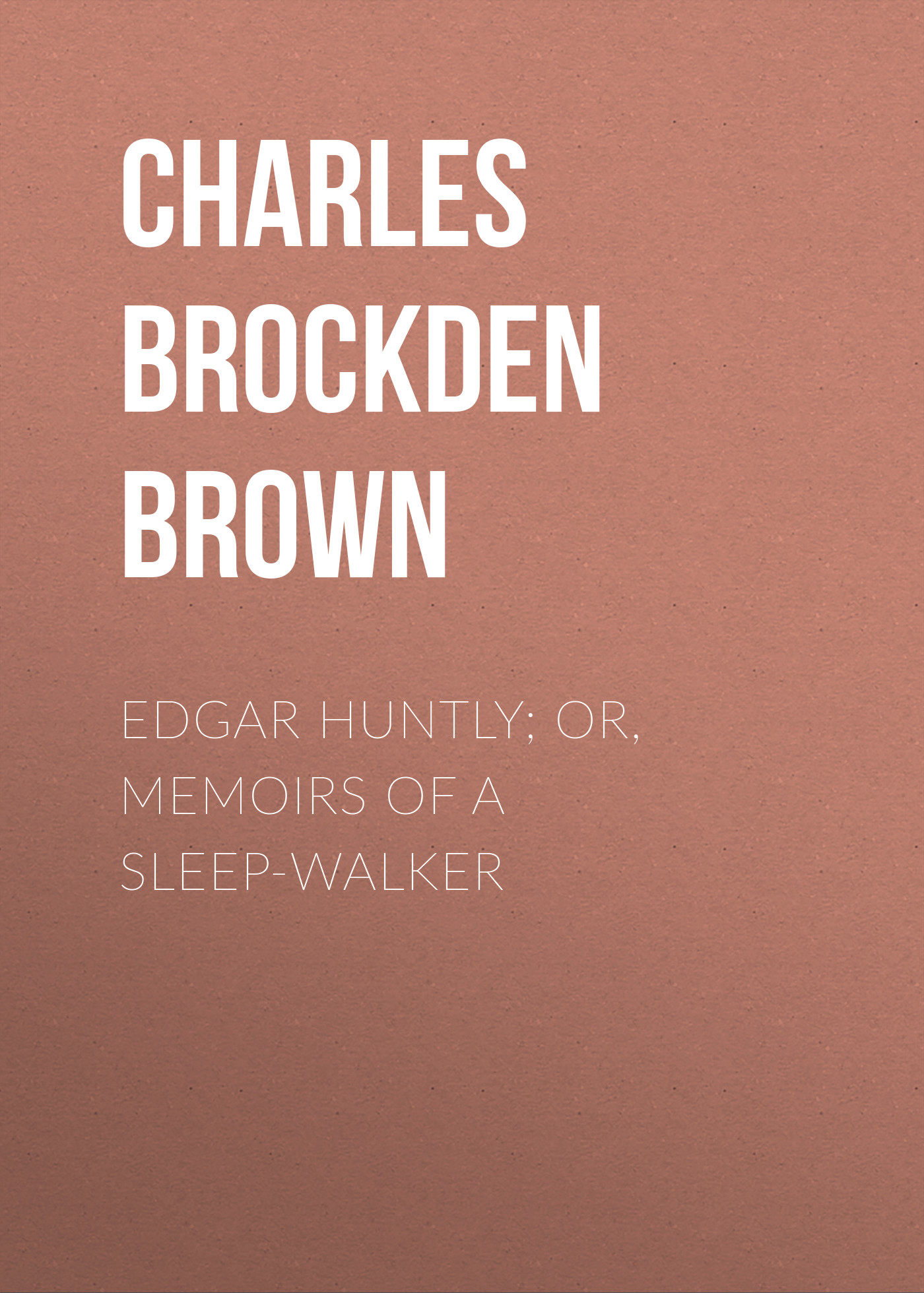 Книга Edgar Huntly; or, Memoirs of a Sleep-Walker из серии , созданная Charles Brown, может относится к жанру Зарубежная классика, Зарубежная старинная литература. Стоимость электронной книги Edgar Huntly; or, Memoirs of a Sleep-Walker с идентификатором 36091933 составляет 0 руб.