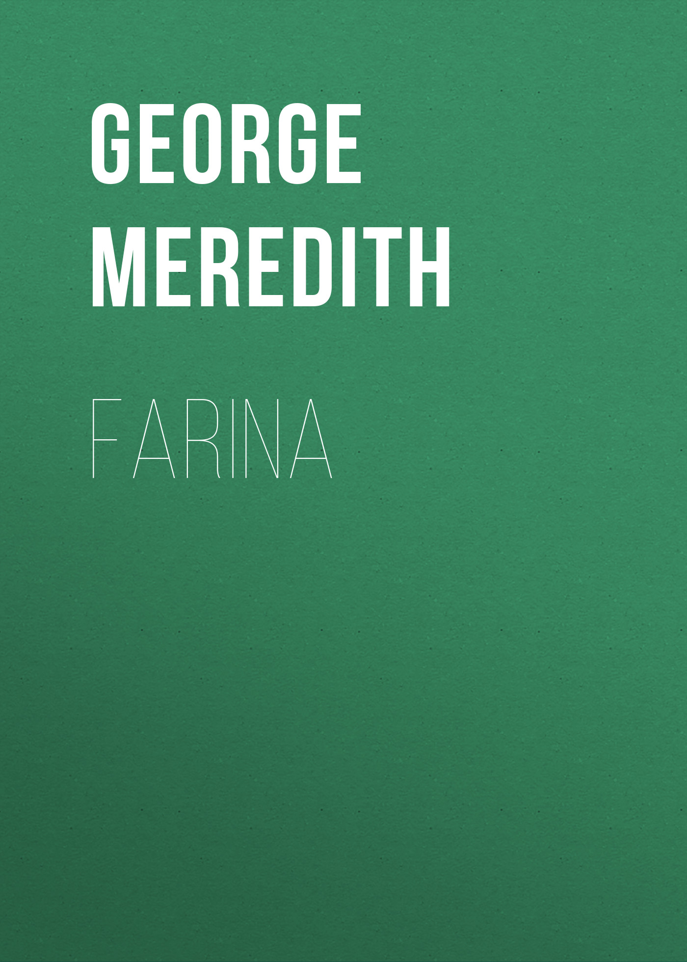 Книга Farina из серии , созданная George Meredith, может относится к жанру Зарубежная классика, Литература 19 века, Зарубежная старинная литература. Стоимость электронной книги Farina с идентификатором 36095837 составляет 0 руб.