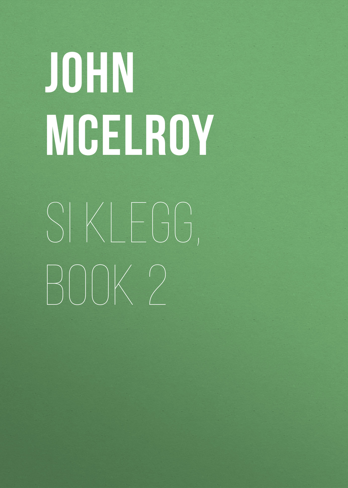 Книга Si Klegg, Book 2 из серии , созданная John McElroy, может относится к жанру Зарубежная классика, История, Зарубежная образовательная литература, Зарубежная старинная литература. Стоимость электронной книги Si Klegg, Book 2 с идентификатором 36324236 составляет 0 руб.