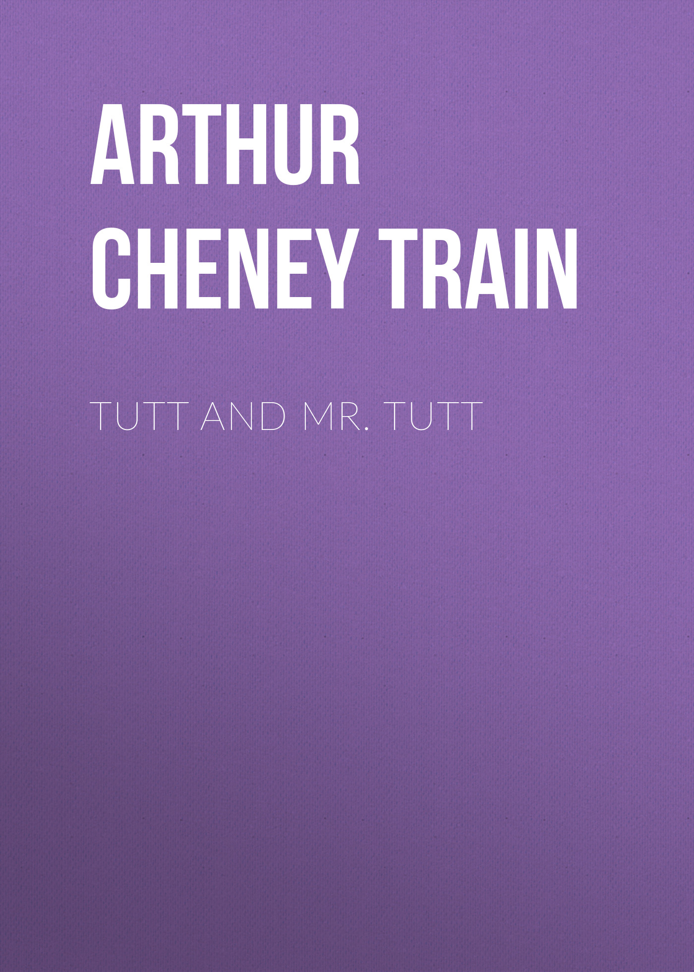 Книга Tutt and Mr. Tutt из серии , созданная Arthur Train, может относится к жанру Зарубежная образовательная литература, Юриспруденция, право. Стоимость электронной книги Tutt and Mr. Tutt с идентификатором 36364630 составляет 0 руб.