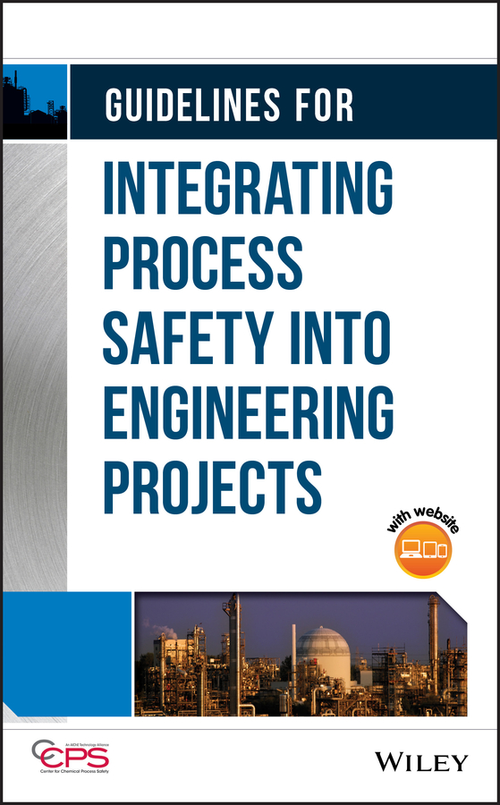 Guidelines for Integrating Process Safety into Engineering Projects