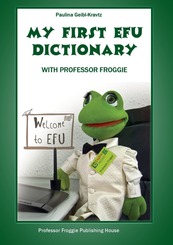 Книга My First EFU Dictionary. WITH PROFESSOR FROGGIE из серии , созданная Paulina Geibl-Kravtz, может относится к жанру Учебная литература, Языкознание. Стоимость книги My First EFU Dictionary. WITH PROFESSOR FROGGIE  с идентификатором 40219739 составляет 40.00 руб.