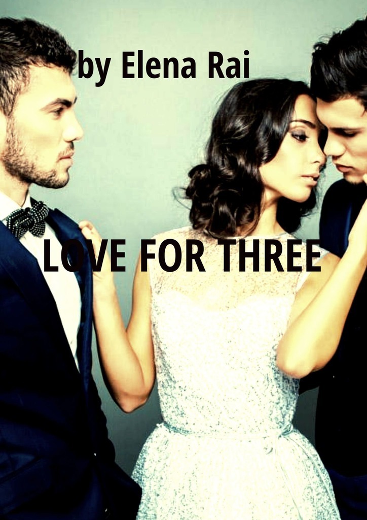 Книга Love for Three из серии , созданная Elena Rai, написана в жанре Мифы. Легенды. Эпос. Стоимость электронной книги Love for Three с идентификатором 40943235 составляет 300.00 руб.
