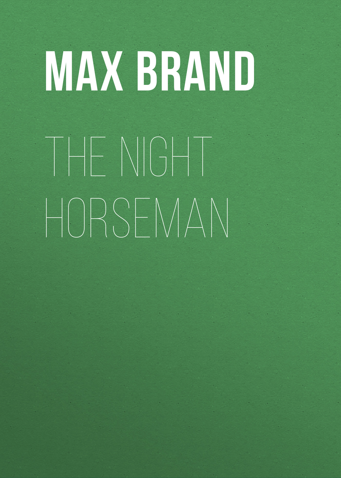Книга The Night Horseman из серии , созданная Max Brand, может относится к жанру Зарубежная классика, Литература 20 века, Зарубежная старинная литература. Стоимость электронной книги The Night Horseman с идентификатором 42627531 составляет 0 руб.
