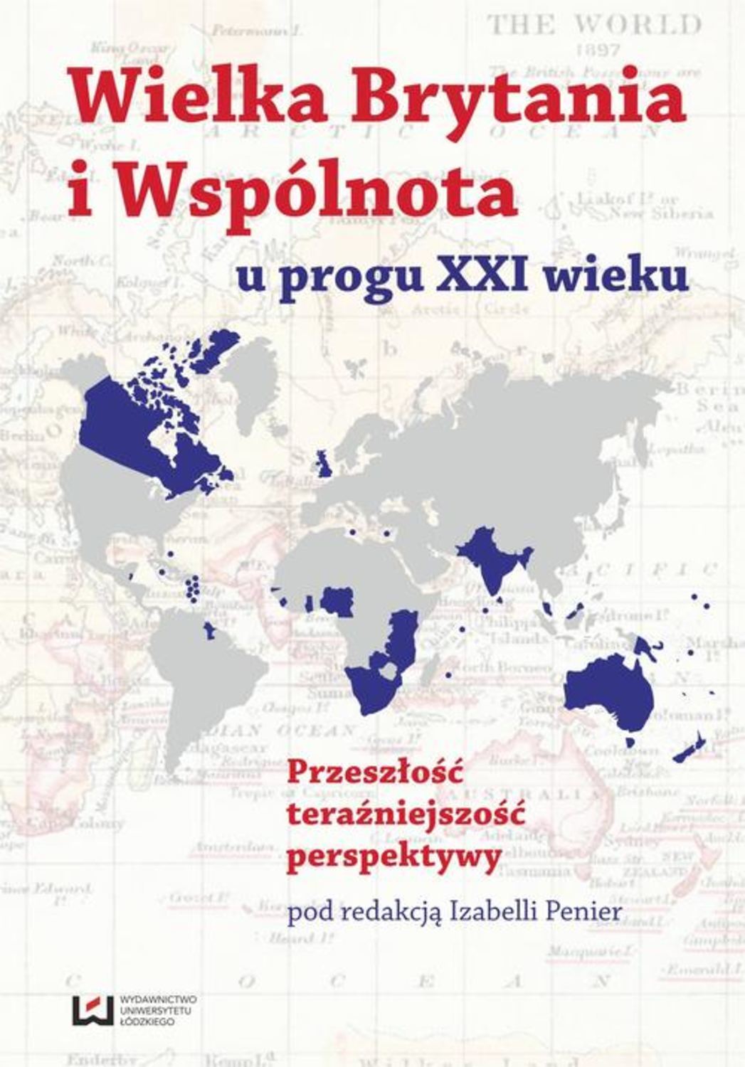 Wielka Brytania i Wspólnota u progu XXI wieku. Przeszłość, teraźniejszość, perspektywy
Wielka Brytania i Wspólnota u progu XXI wieku. Przeszłość, teraźniejszość, perspektywy