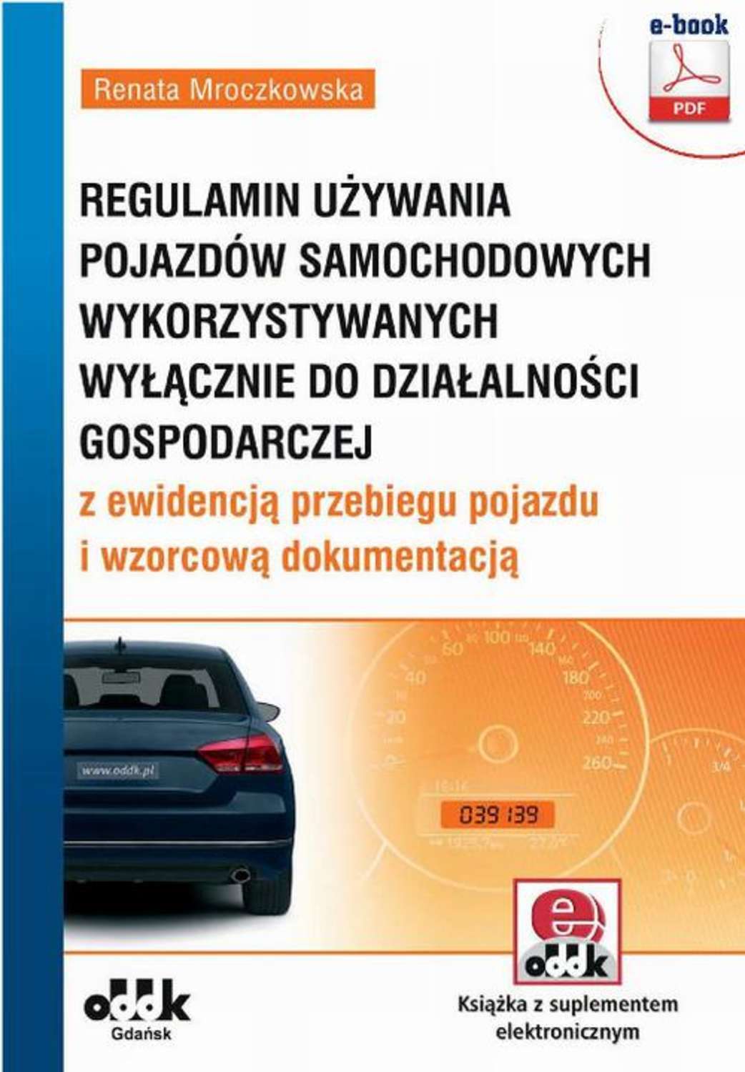 Regulamin używania pojazdów samochodowych wykorzystywanych wyłącznie do działalności gospodarczej z ewidencją przebiegu pojazdu i wzorcową dokumentacją
Regulamin używania pojazdów samochodowych wykorzystywanych wyłącznie do działalności gospodarczej z ewidencją przebiegu pojazdu i wzorcową dokumentacją
