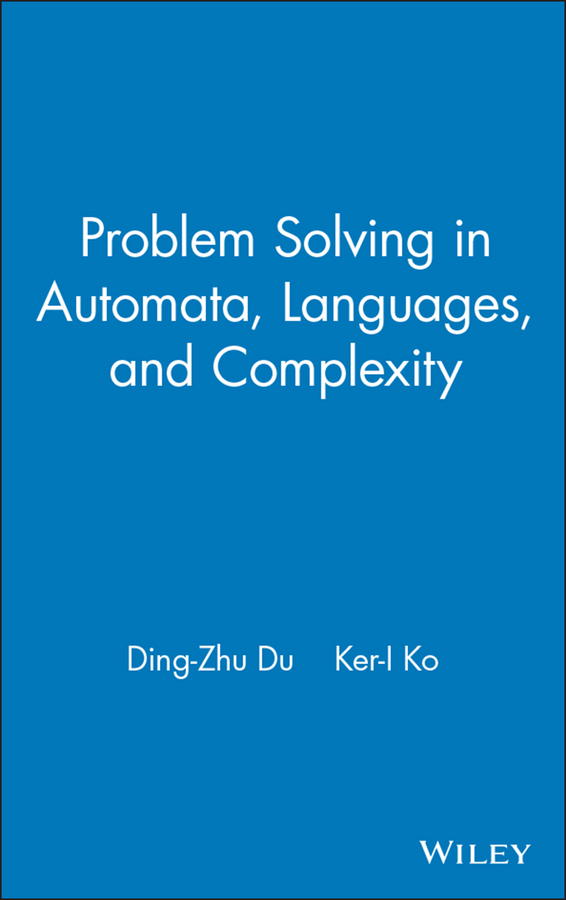 Книга  Problem Solving in Automata, Languages, and Complexity созданная Ker-I  Ko, Ding-zhu  Du может относится к жанру зарубежная компьютерная литература, программирование. Стоимость электронной книги Problem Solving in Automata, Languages, and Complexity с идентификатором 43493933 составляет 14695.61 руб.