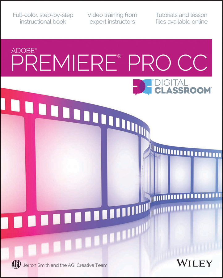 Книга  Premiere Pro CC Digital Classroom созданная AGI Team Creative, Jerron  Smith может относится к жанру зарубежная компьютерная литература, программирование. Стоимость электронной книги Premiere Pro CC Digital Classroom с идентификатором 43495437 составляет 4372.97 руб.