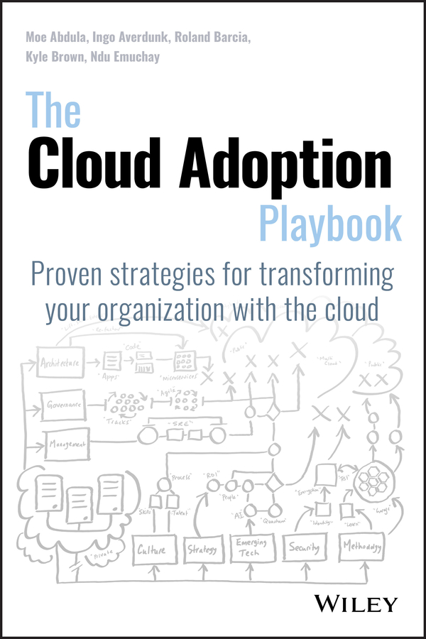 Книга  The Cloud Adoption Playbook созданная Ndu  Emuchay, Roland  Barcia, Moe  Abdula, Ingo  Averdunk, Kyle  Brown может относится к жанру зарубежная компьютерная литература, книги о компьютерах. Стоимость электронной книги The Cloud Adoption Playbook с идентификатором 43501133 составляет 2623.49 руб.