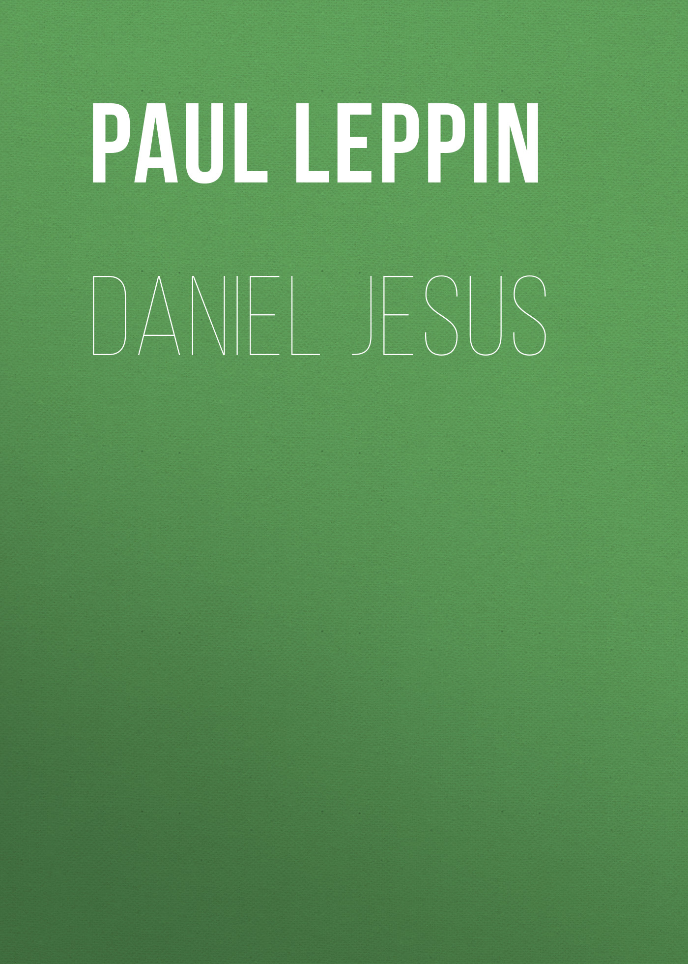 Книга Daniel Jesus из серии , созданная Paul Leppin, может относится к жанру Зарубежная классика. Стоимость электронной книги Daniel Jesus с идентификатором 48631836 составляет 0 руб.