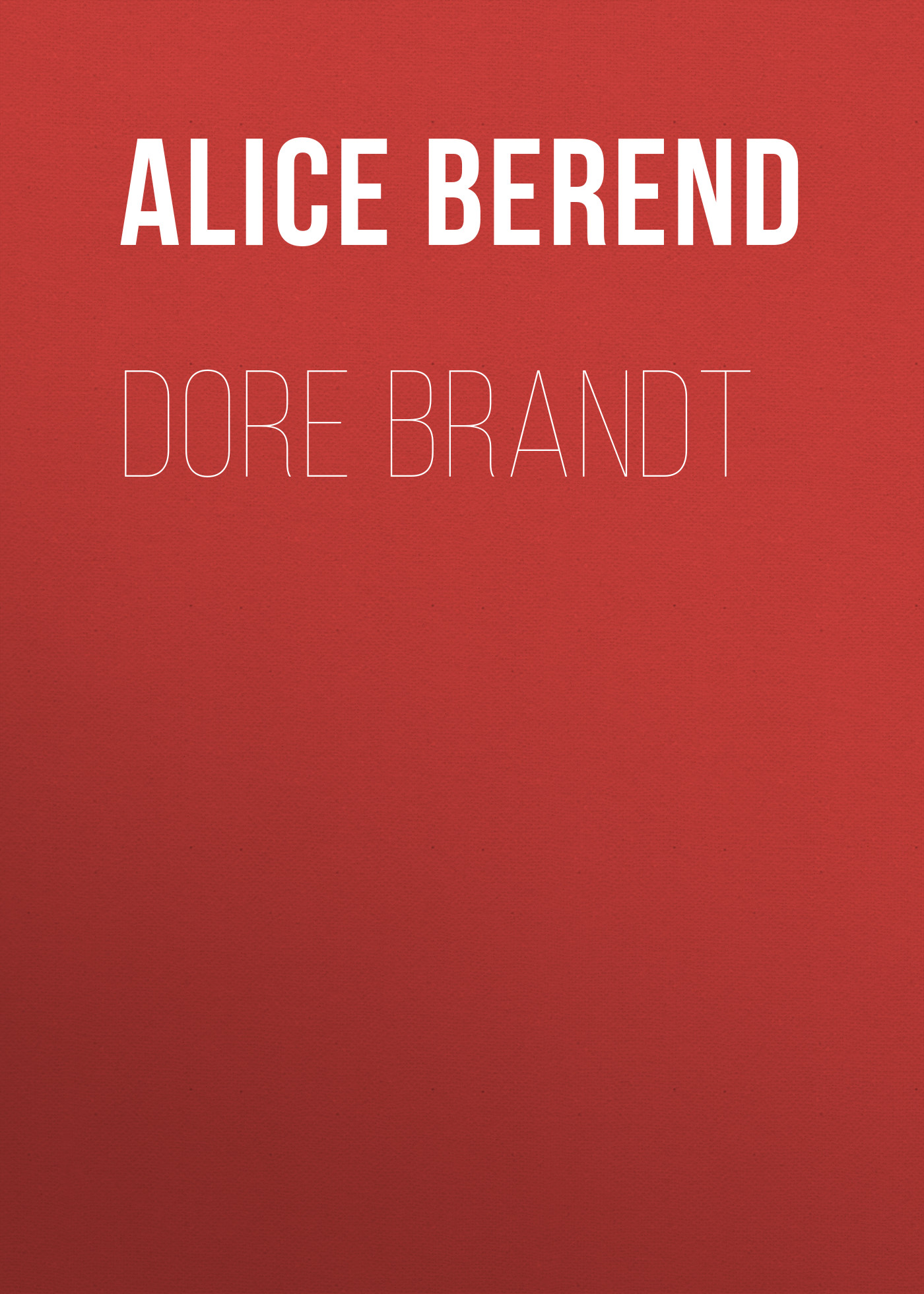 Книга Dore Brandt из серии , созданная Alice Berend, может относится к жанру Зарубежная классика. Стоимость электронной книги Dore Brandt с идентификатором 48632932 составляет 0 руб.