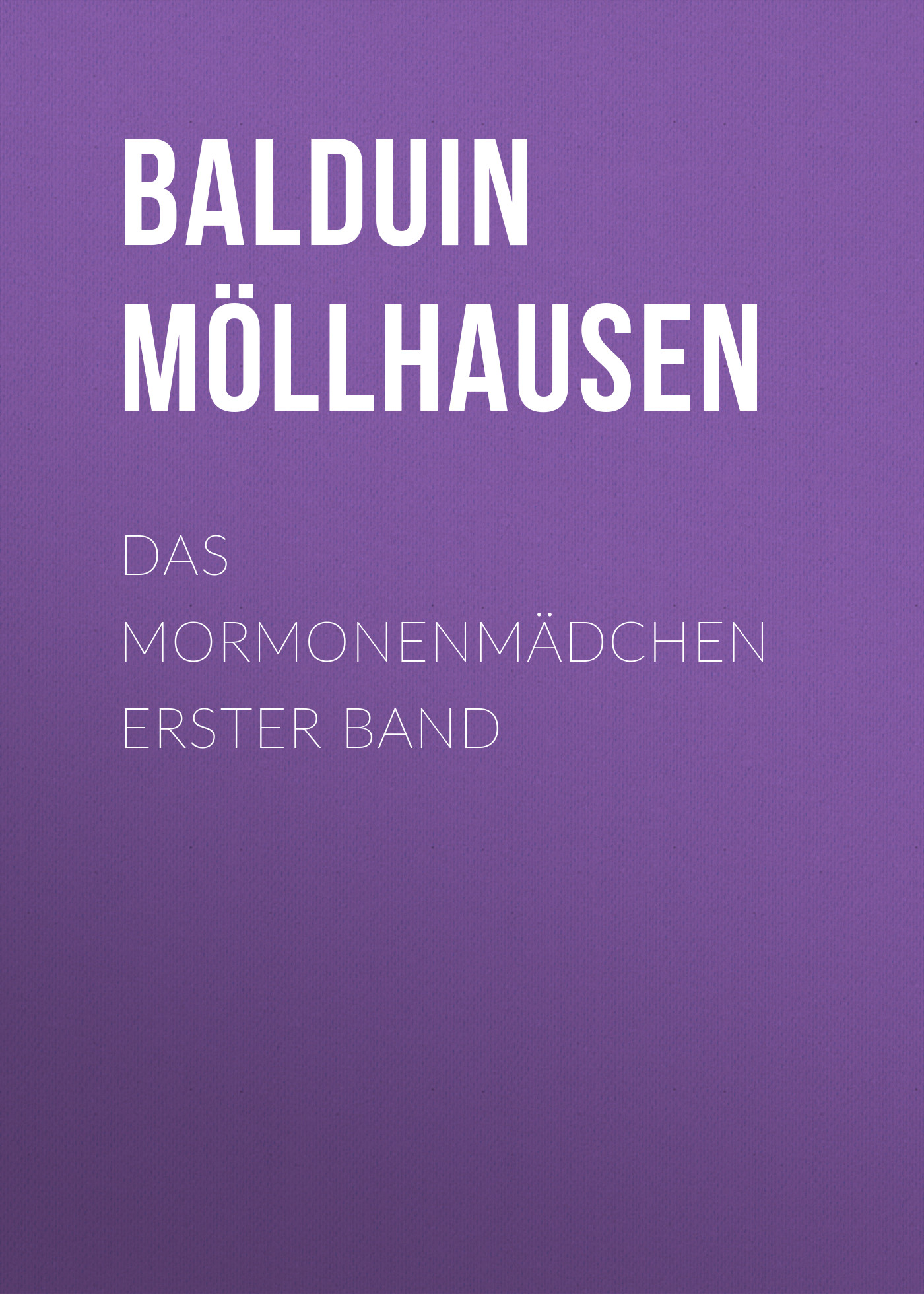 Книга Das Mormonenmädchen Erster Band из серии , созданная Balduin Möllhausen, может относится к жанру Зарубежная классика. Стоимость электронной книги Das Mormonenmädchen Erster Band с идентификатором 48633036 составляет 0 руб.