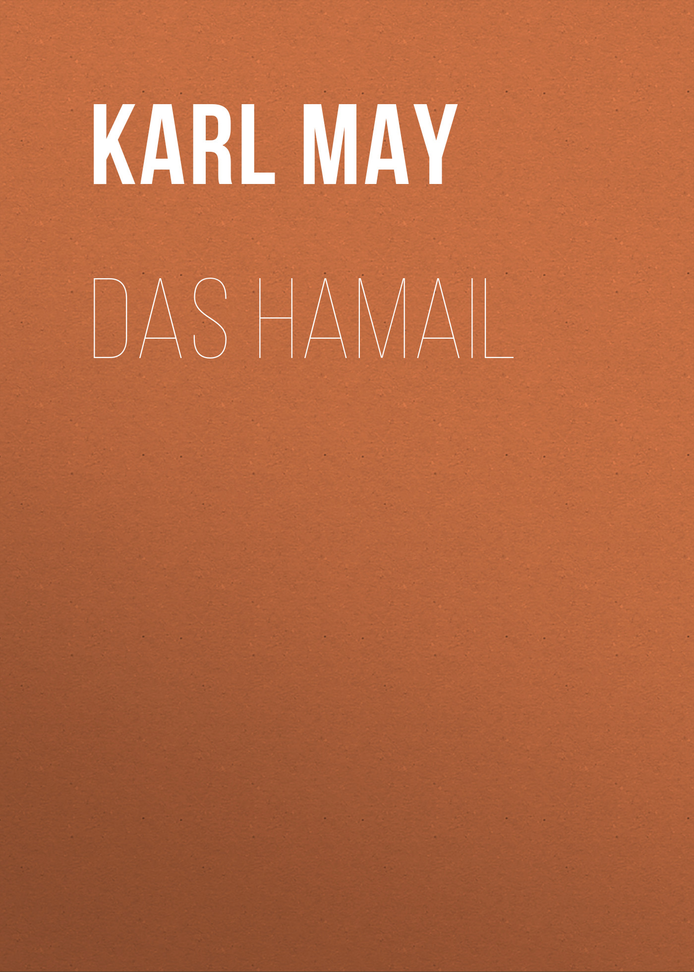 Книга Das Hamail из серии , созданная Karl May, может относится к жанру Зарубежная классика. Стоимость электронной книги Das Hamail с идентификатором 48633932 составляет 0 руб.