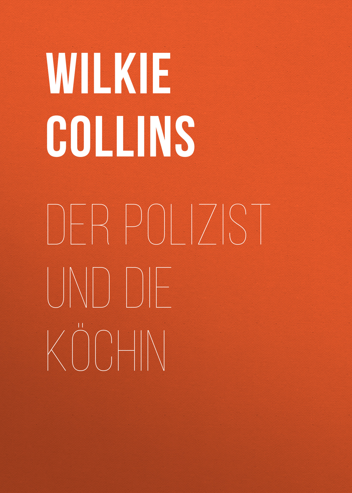Книга Der Polizist und die Köchin из серии , созданная Wilkie Collins, может относится к жанру Зарубежная классика. Стоимость электронной книги Der Polizist und die Köchin с идентификатором 48634332 составляет 0 руб.