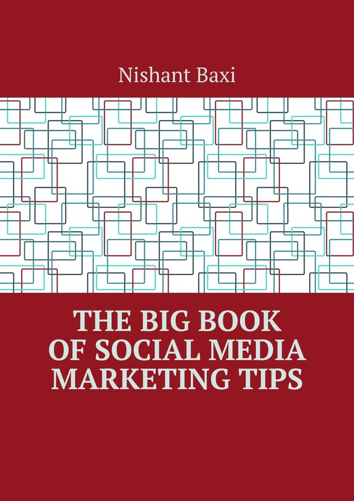 Книга  The Big Book of Social Media Marketing Tips созданная Nishant Baxi может относится к жанру книги о компьютерах, просто о бизнесе. Стоимость электронной книги The Big Book of Social Media Marketing Tips с идентификатором 51848232 составляет 486.00 руб.